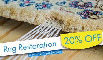 A and B Carpet Cleaners - Rug Restoration Special